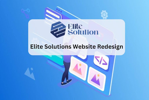 Elite Solutions Website Redesign Services - Revitalize  Your Online Reputation
